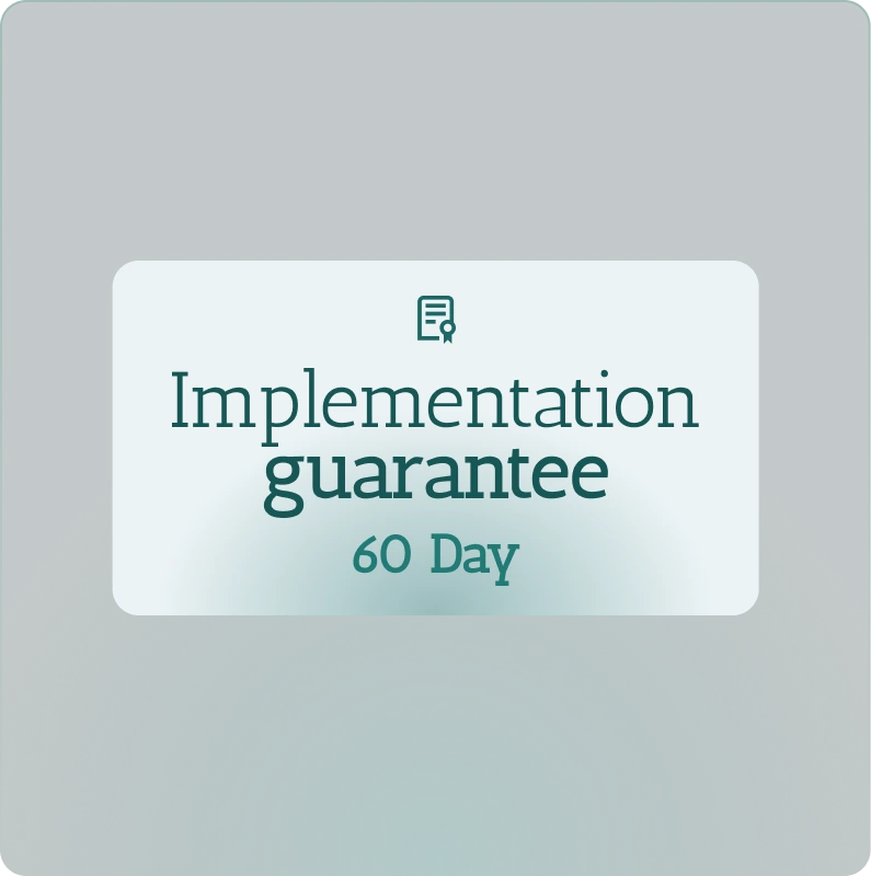 60-Day guarantee & Implementation Support